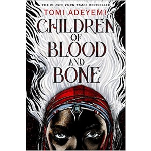 Children of Blood and Bone (Legacy of Orisha) by Tomi Adeyemi