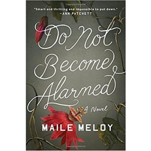 Do Not Become Alarmed by Malie Meloy 