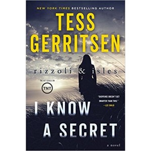 I Know a Secret: A Rizzoli & Isles Novel by Tess Gerritsen 