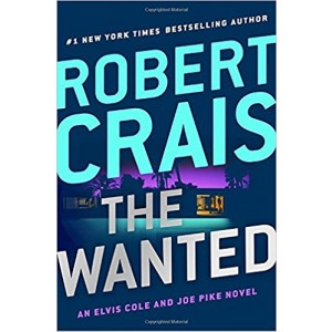 The Wanted (Elvis Cole and Joe Pike) by Robert Crais