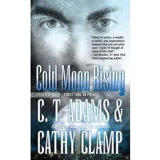 Cold Moon Rising (Tales of the Sazi) By C.T. Adams & Cathy Clamp